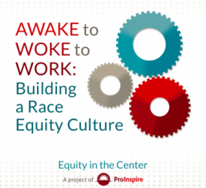 Awake to Woke to Work: Building A Race Equity Culture report cover image